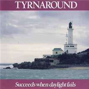Tyrnaround - Succeeds When Daylight Fails Album