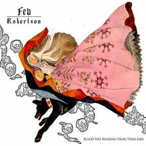 Feu Robertson - Blood Was Running From Their Ears Album