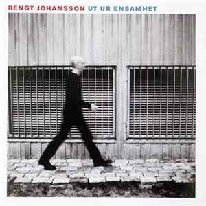 Bengt Johansson - Ut Ur Ensamhet Album