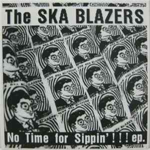 The Ska Blazers - No Time For Sippin'!!! Album