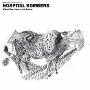 Hospital Bombers - When The Cows Come Home Album