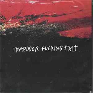 Trapdoor Fucking Exit - Trapdoor Fucking Exit Album