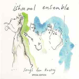 Ishmael Ensemble - Songs For Knotty Album