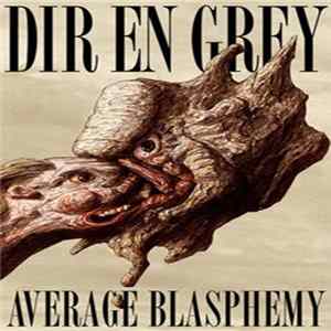 DIR EN GREY - Average Blasphemy Album