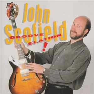 John Scofield - Groove Elation Album