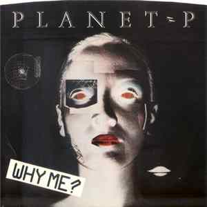 Planet P - Why Me? Album