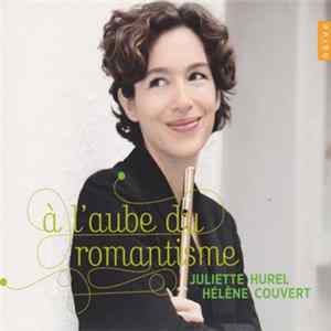 Juliette Hurel, Hélène Couvert - À L'Aube Du Romantisme = The Dawn Of Romanticism Album