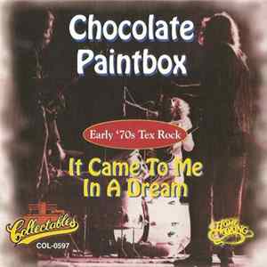 Chocolate Paintbox - It Came To Me In A dream Album