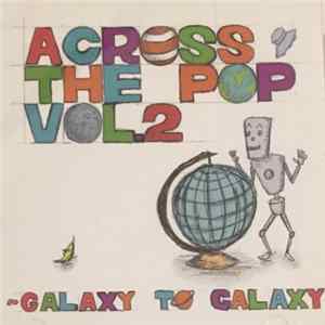 Various - Across The Pop Vol.2 ~Galaxy To Galaxy~ Album