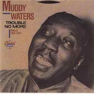 Muddy Waters - Trouble No More (Singles 1955-1959) Album