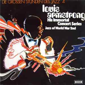 Louis Armstrong - His Immortal Concert Series (Jazz Of World War 2nd) Album