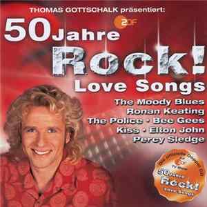 Various - Thomas Gottschalk Präsentiert: 50 Jahre Rock! Love Songs Album