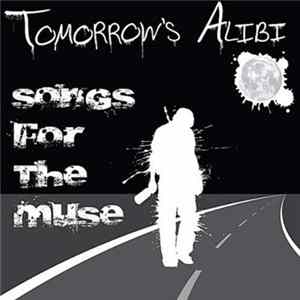 Tomorrow's Alibi - Songs for the Muse Album
