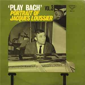 Jacques Loussier - Play Bach Nº 3 - Portrait of Jacques Loussier Album