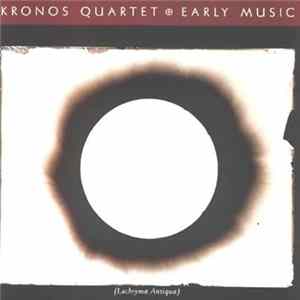 Kronos Quartet - Early Music (Lachrymæ Antiquæ) Album