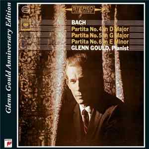 Glenn Gould - Bach - Partita No. 4 In D Major, Partita No. 5 In F Major, Partita No. 6 In E Minor Album