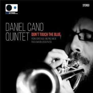 Daniel Cano Quintet - Don't Touch The Blue Album