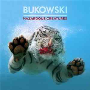 Bukowski - Hazardous Creatures Album