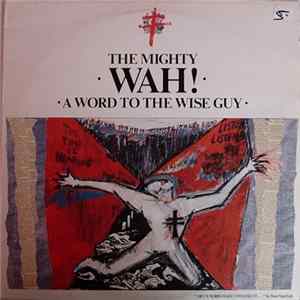 The Mighty Wah! - A Word To The Wise Guy Album