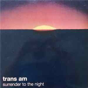Trans Am - Surrender To The Night Album