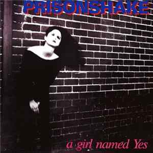 Prisonshake - A Girl Named Yes Album