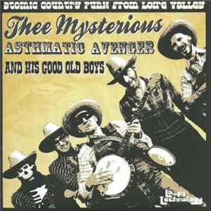 Thee Mysterious Asthmatic Avenger And His Good Old Boys - Atomic Country Punk From Loire Valley Album