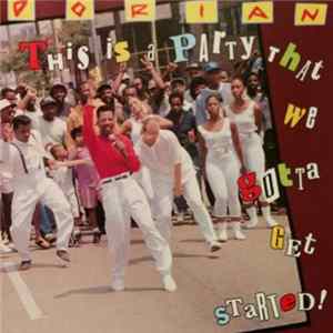 Dorian - This Is A Party That We Gotta Get Started Album