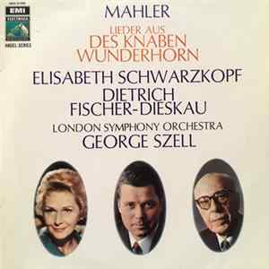 Mahler - Elisabeth Schwarzkopf - Dietrich Fischer-Dieskau - London Symphony Orchestra, George Szell - Lieder Aus Des Knaben Wunderhorn Album