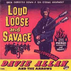 Davie Allan & The Arrows - Loud, Loose And Savage Album