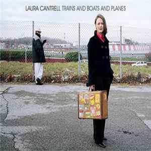 Laura Cantrell - Trains And Boats And Planes Album