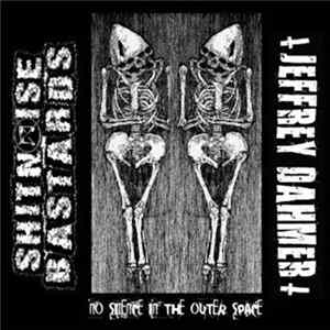 Jeffrey Dahmer / Shitnoise Bastards - No Silence In The Outer Space Album