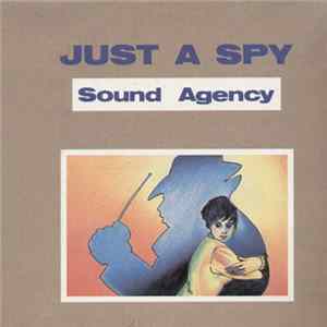 Sound Agency - Just A Spy Album