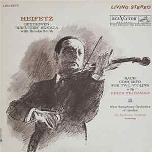 Heifetz With Brooks Smith , Erick Friedman, New Symphony Orchestra Of London, Sir Malcolm Sargent, Beethoven, Bach - "Kreutzer" Sonata / Concerto For Two Violins Album