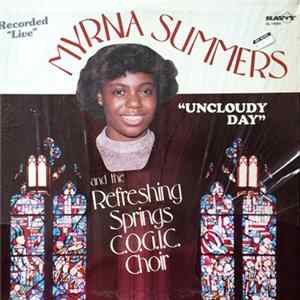 Myrna Summers And The Refreshing Springs C.O.G.I.C. Choir - Uncloudy Day Album