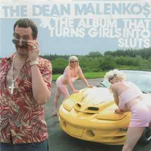 The Dean Malenkos - The Album That Turns Girls Into Sluts Album