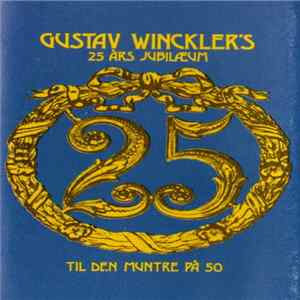 Gustav Winckler - Gustav Winckler's 25 Års Jubilæum Til Den Muntre På 50 Album