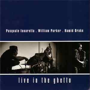 Pasquale Innarella . William Parker . Hamid Drake - Live In The Ghetto Album