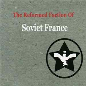 The Reformed Faction Of Soviet France - The Reformed Faction Of Soviet France Album