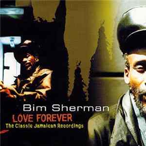 Bim Sherman - Love Forever (The Classic Jamaican Recordings) Album