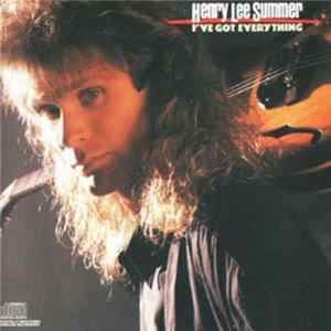 Henry Lee Summer - I've Got Everything Album