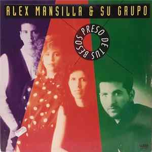 Alex Mansilla & Su Grupo - Preso De Tus Besos Album