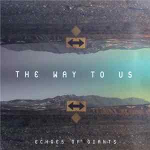 Echoes Of Giants - The Way To Us Album
