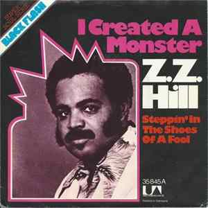 Z.Z. Hill - I Created A Monster / Steppin´ In The Shoes Of A Fool Album