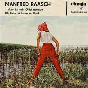 Manfred Raasch - ... Dann Ist Mein Glück Gemacht / Die Liebe Ist Immer An Bord Album