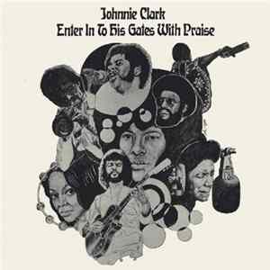 Johnnie Clark - Enter Into His Gates With Praise Album
