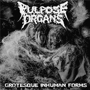 Pulpose Organs - Grotesque Inhuman Forms Album