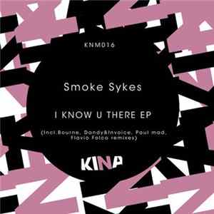 Smoke Sykes - I Know U There EP Album