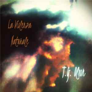 T.G. Olson - La Violenza Naturale / The Natural Violence Album