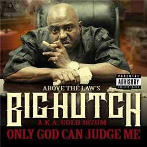 Big Hutch - Only God Can Judge Me Album