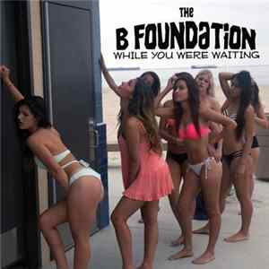 The B Foundation - While You Were Waiting Album